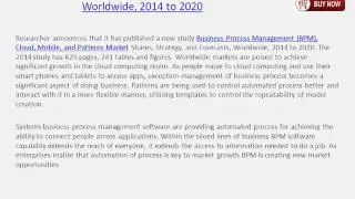 Worldwide Business Process Management (BPM) Cloud, Mobile, and Patterns Industry to 2020