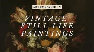 2Hrs HD Vintage Still Life Art for TV, 17th Century Floral Paintings, Vintage Art Slideshow, Flowers