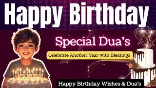 Happy Birthday to you dear 🍰 Special Dua: Blessings for your another year 2026🎉🎂