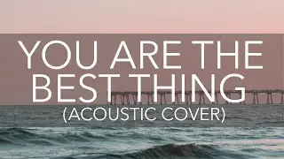 You Are The Best Thing (Acoustic Cover) - Ray LaMontagne