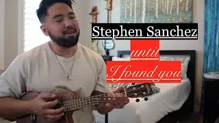 Stephen Sanchez Until I Found You Ukulele Tutorial