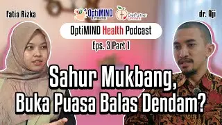 Jangan Salah Lagi, Ini Fakta Kesehatan Puasa Ramadan | OptiMIND Health Podcast Eps.3 Part 1