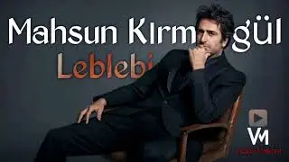 Leblebi Mahsun Kırmızıg&uuml;l (new version 2025)