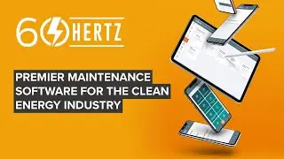 60Hertz's premier Maintenance Software for the Clean Energy Industry