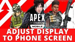 Apex Legends Mobile - How To Adjust Display To Specific Phone Screen