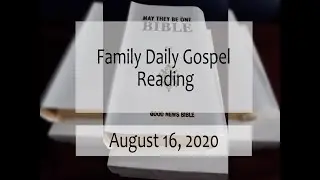 AUGUST 16 2020 DAILY GOSPEL READING (by Mom Rose)