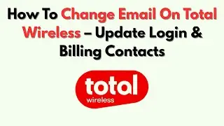 Как изменить адрес электронной почты в Total Wireless &mdash; обновить данные для входа и счета