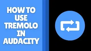 How to Use Tremolo in Audacity - Add Volume Modulation to Audio
