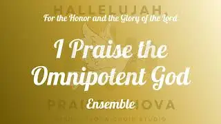 I Praise the Omnipotent God I TLOTW I Ensemble