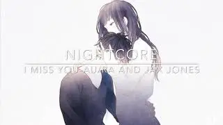 Nightcore-I Miss You by Au/Ra and Jax Jones
