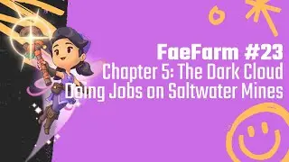 FaeFarm 23 - Chapter 5: The Dark Cloud - Doing Jobs on Saltwater Mines