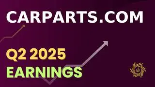 CarParts.com PRTS Q2 2025 Earnings Call