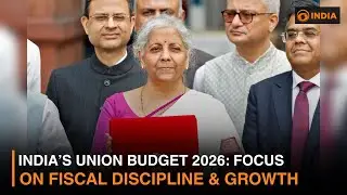 India&rsquo;s Union Budget 2026: Focus on Fiscal Discipline & Growth | DD India