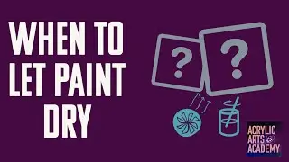 Acrylic Paint Drying Time Between Coats: How and When to Let your Paint Dry