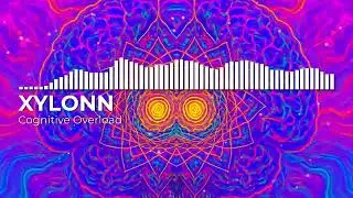 Cognitive Overload - XYLONN (Original Mix) [Psytrance]