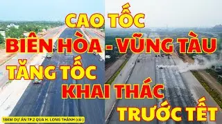 18km Dự Án PT.2, Cao Tốc Biên Hòa - Vũng Tàu. Sẽ Khai Thác Trước Tết