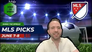 MLS Predictions, Picks and Parlays | MLS Picks June 7-8