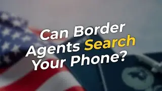 🚨 Can Border Agents Search Your Phone? Discover the Truth!