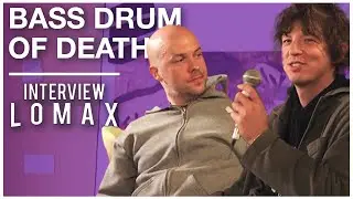 BASS DRUM OF DEATH - Interview Lomax