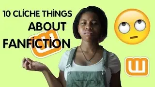 10 CLICHE THINGS IN FANFICTIONS