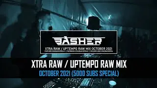 Basher & Dj Pir - Uptempo Raw / Xtra Raw Hardstyle Mix October 2021