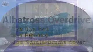 Albastross Overdrive Eye See Red Get F@cked Joe Garcia Drums Cover