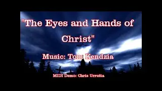 The Eyes and Hands of Christ - Tom Kendzia