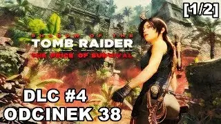 Shadow of the Tomb Raider odc. 38 - DLC 4 Cena Przetrwania [1/2] 