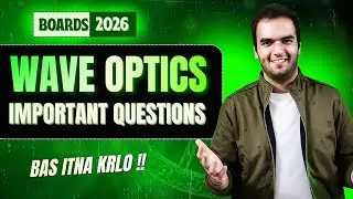 Wave Optics IMPORTANTS - Questions with Answers Physics Boards 2026 21set One Shot Series RG Sir