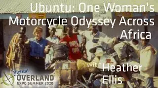 Virtual Overland Expo Summer 2020- Ubuntu: One Woman&rsquo;s Motorcycle Odyssey Across Africa