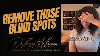 REMOVE those BLind Spots | Dr. Zonzie McLaurin | #transformyourlife #selfimprovement #motivational