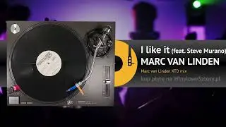 MARC VAN LINDEN feat. Steve Murano - I like it (Marc van Linden XTD mix)