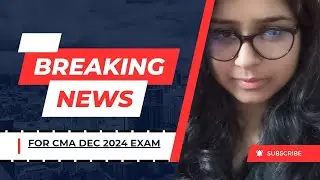Breaking  News ll ICMAI Exam Biggest Announcement CMA Exam December 2024 II IMPORTANT UPDATES