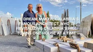 THE DREAM MAKER: Italy's Famous Architect Revitalizing Calabria's Hill Towns One House at a Time!