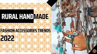 Fashion Accessories Trends 2022 | Rural Handmade