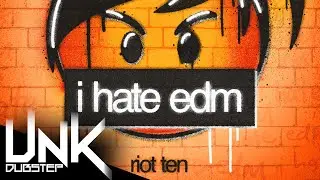 Riot Ten - i hate edm 😡