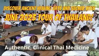 Discover Ancient Healing Arts and Sacred Sites on Our June 2023 Tour of Thailand!