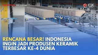 Rencana Besar! Indonesia Ingin Jadi Produsen Keramik Terbesar ke-4 Dunia | MILENOMICS
