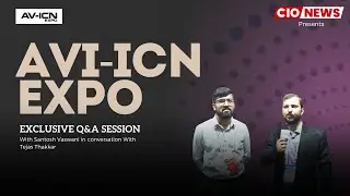 Tejas Thakker on AV-ICN Expo 2024: Company Benefits and Expo Experience | Exclusive Interview