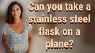 Can you take a stainless steel flask on a plane?