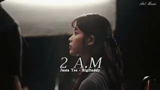 2AM - Justatee x Bigdady