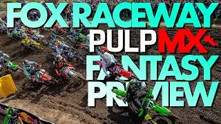 PulpMX Fantasy Before You Pick! Fox Raceway 2020 Preview
