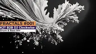 K2T B2B DJ Clockwise | Fractals #001 | Drum & Bass Mix