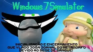 VINGATIVO!!! - Windows 7 Simulator {Vlado joga Jornal do Metamorfo devido ao Sede de Sangue!!!}