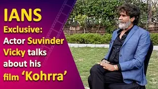 Actor Suvinder Vicky about his film &lsquo;Kohrra&rsquo;!