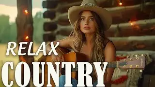Best Country Vibes 2025 | Chill & Calm Country Songs For Peaceful Moments