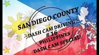 SAN DIEGO COUNTY DASH CAM DRIVING #16  Philippines Dash Cam Special!