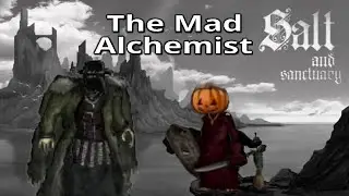 Salt and Sanctuary - The Mad Alchemist