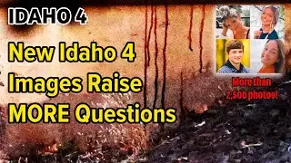 IDAHO 4 - New Idaho 4 Images Raise MORE Questions!
