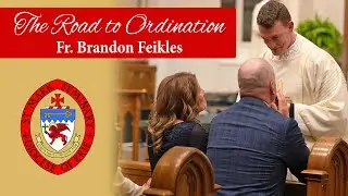 Rev. Mr. Brandon Feikles: The Road to Ordination